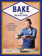 SIGNED - Bake with Benoit Blin: Master Cakes, Pastries and Desserts Like a Professional by Benoit Blin - Prop Options